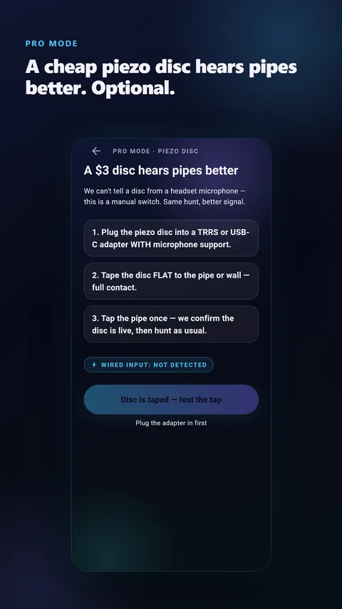 Pro mode: a cheap piezo contact disc hears pipes better — optional